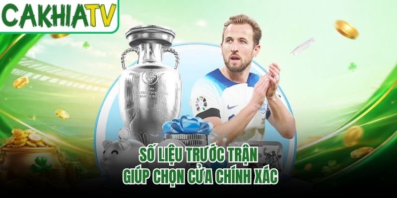 Số liệu trước trận giúp chọn cửa chính xác