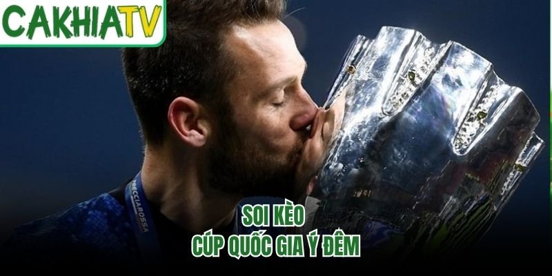 Soi kèo cúp quốc gia Ý đêm