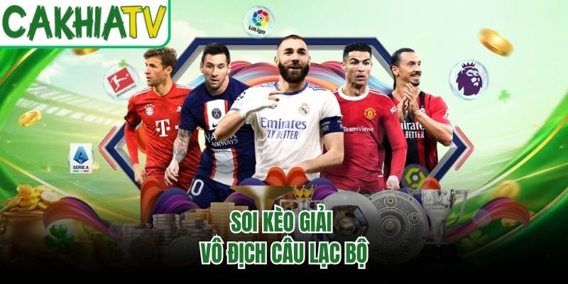 Soi kèo giải vô địch câu lạc bộ