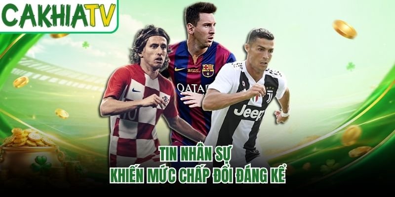 Tin nhân sự khiến mức chấp đổi đáng kể