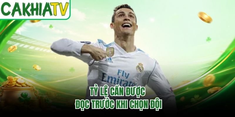 Tỷ lệ cần được đọc trước khi chọn đội