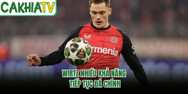 Wirtz nhiều khả năng tiếp tục đá chính